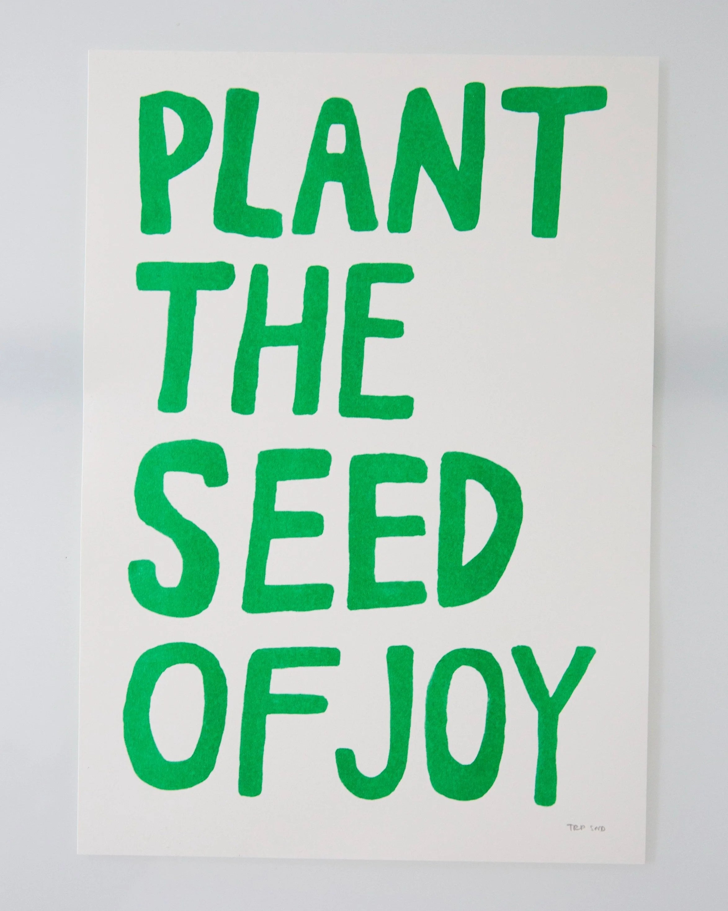 Plant the seed of joy / riso print A3